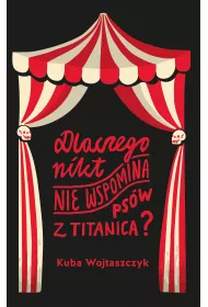 Dlaczego nikt nie wspomina ps�w z Titanica?