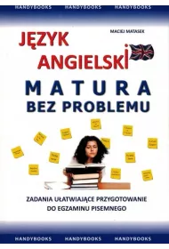 Jzyk angielski. Matura bez problemu. Zadania uatwiajce przygotowanie do egzaminu