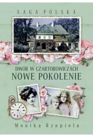 Dwr w Czartorowiczach. Nowe pokolenie. Saga Polska. Tom 2