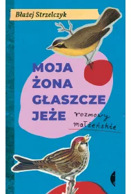 Moja �ona g�aszcze je�e. Rozmowy ma��e�skie