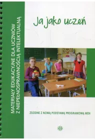 Ja jako ucze�. Materia�y edukacyjne dla uczni�w z niepe�nosprawno�ci� intelektualn�