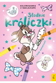 S�odkie zwierzaki. S�odkie kr�liczki i inne zwierzaki. Kolorowanka z naklejkami