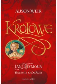 Kr�lowe. Jane Seymour. Brzemi� kr�lowej