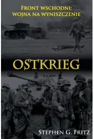Ostkrieg. Front wschodni: wojna na wyniszczenie