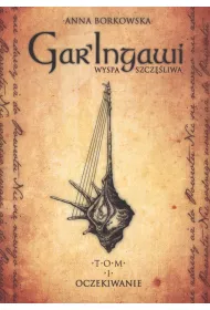 Gar'Ingawi. Wyspa Szcz�liwa. Tom 1. Oczekiwanie