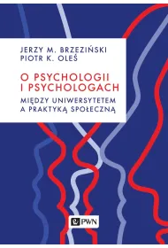 O psychologii i psychologach. Mi�dzy uniwersytetem a praktyk� spo�eczn�