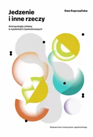 Jedzenie i inne rzeczy. Antropologia zmiany w systemach �ywno�ciowych