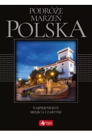 Podr�e marze�. Polska. Najpi�kniejsze miejsca i zabytki (exclusive)