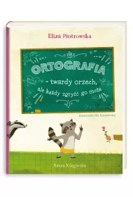 Ortografia – twardy orzech, ale ka�dy zgry�� go mo�e!