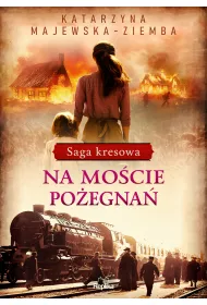 eBook Na mocie poegna. Saga kresowa. Tom 2 mobi epub