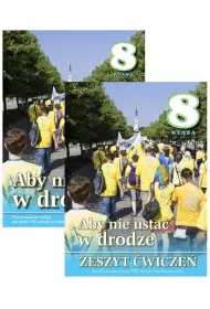 Aby nie usta w drodze. Podrcznik i zeszyt wicze do religii dla klasy 8 szkoy podstawowej