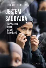 Jestem Saudyjk�. �wiat oczami kobiet z Arabii Saudyjskiej