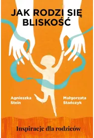 Jak rodzi si blisko. Inspiracje dla rodzicw