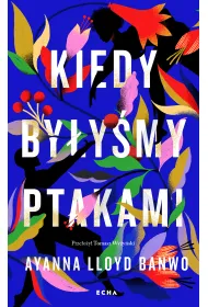 Kiedy by�y�my ptakami