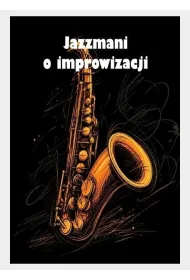 Jazzmani o improwizacji