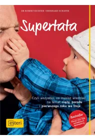 Supertata. Czyli wszystko, co musisz wiedzie� na temat ci��y, porodu i pierwszego roku we troje