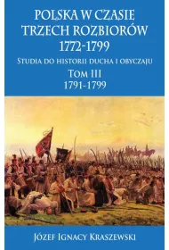 Polska w czasie trzech rozbior�w 1772-1799. Tom 3. 1791-1799