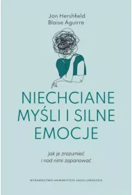 Niechciane myli i silne emocje. Jak je zrozumie i nad nimi zapanowa