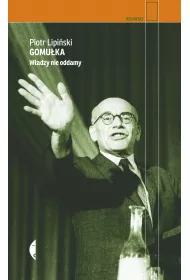 Gomu�ka. W�adzy nie oddamy
