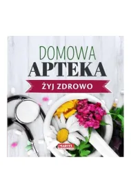 Domowa apteka �yj zdrowo