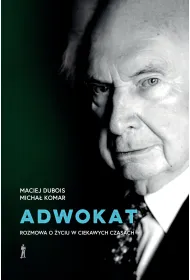 Adwokat. Rozmowa o �yciu w ciekawych czasach