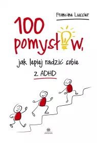 100 pomysw, jak lepiej radzi sobie z ADHD