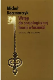 Wst�p do socjologicznej teorii w�asno�ci