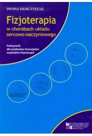 Fizjoterapia w chorobach uk�adu sercowo-naczyniowego. Podr�cznik dla student�w licencjat�w wydzia��w fizjoterapii