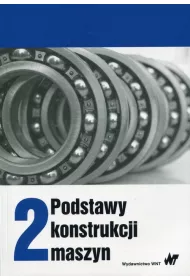 Podstawy konstrukcji maszyn. Tom 2