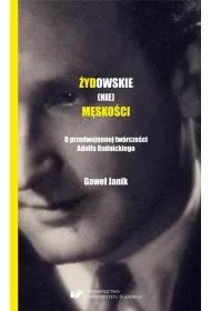 �ydowskie (nie)m�sko�ci. O przedwojennej tw�rczo�ci Adolfa Rudnickiego