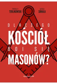 Dlaczego Koci boi si masonw?