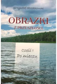 Obrazki z przesz�o�ci T.1 Po mieczu