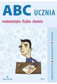 ABC Ucznia. Tom C: matematyka, fizyka, chemia