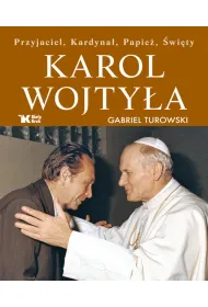 Karol Wojty�a - Przyjaciel, Kardyna�, Papie�, �wi�ty (OT)