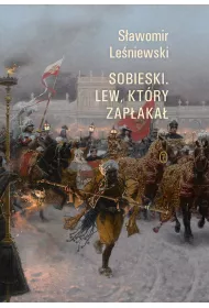 Sobieski. Lew, ktry zapaka