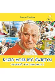 Ka�dy mo�e by� �wi�tym Opowie�� o �w. Janie Pawle II