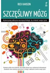 Szcz�liwy m�zg. Wykorzystaj odkrycia neuropsychologii, by zmieni� swoje �ycie (dodruk 2022)