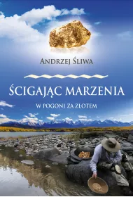 �cigaj�c marzenia. W pogoni za z�otem
