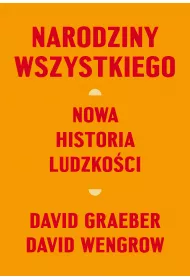 Narodziny wszystkiego. Nowa historia ludzkoci