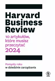 Harvard Business Review. 10 artyku��w, kt�re musisz przeczyta� 2024