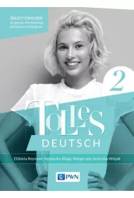 Tolles Deutsch 2. Zeszyt wicze do jzyka niemieckiego dla liceum i technikum