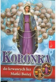 Koronka do krwawych �ez Matki Bo�ej. Modlitewnik + r�aniec