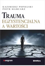 Trauma egzystencjalna a warto�ci