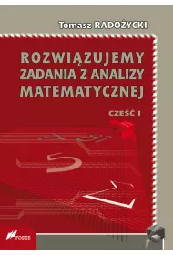 Rozwi�zujemy zadania z analizy matematycznej Cz�� 1