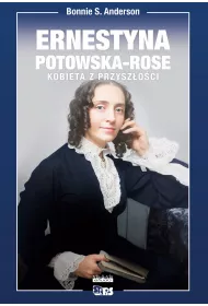 Ernestyna Potowska-Rose. Kobieta z przysz�o�ci