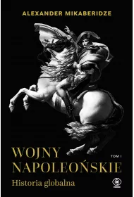 Wojny napoleoskie. Historia globalna. Tom 1
