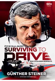 Surviving to Drive. ycie dla jazdy. Rok z ycia szefa zespou F1
