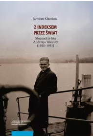 eBook Z indeksem przez wiat. Studenckie lata Andrzeja Wantuy (1925–1931) pdf