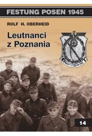 Festung Posen 1945. Tom 14. Leutnanci z Poznania