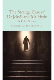 The Strange Case of Dr Jekyll and Mr Hyde and other stories. Collector`s Library
